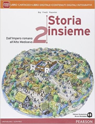 Storia insieme. Per le Scuole superiori. Con e-book. Con espansione online. Vol. 2 - Stefano Bigi - Stefano Finotti - Alessandra Piacentini