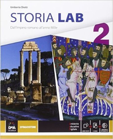 Storia lab. Per le Scuole superiori. Con e-book. Con espansione online. 2: Dall'impero romano all'anno Mille - Umberto Diotti