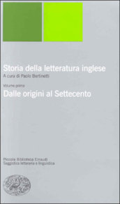 Storia della letteratura inglese. 1: Dalle origini al Settecento