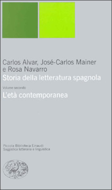Storia della letteratura spagnola. 2: L'età contemporanea - Carlos Alvar - José-Carlos Mainer - Rosa Navarro