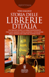 Storia delle librerie d Italia. Dai negozi storici ai librai indipendenti, fino alle grandi catene moderne: l evoluzione della vendita dei libri nel nostro Paese