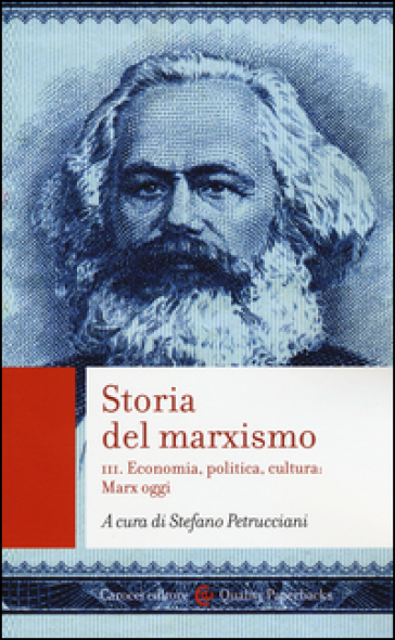 Storia del marxismo. 3: Economia, politica, cultura: Marx oggi