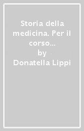 Storia della medicina. Per il corso di laurea triennale per ortottisti e assistenti in oftalmologia