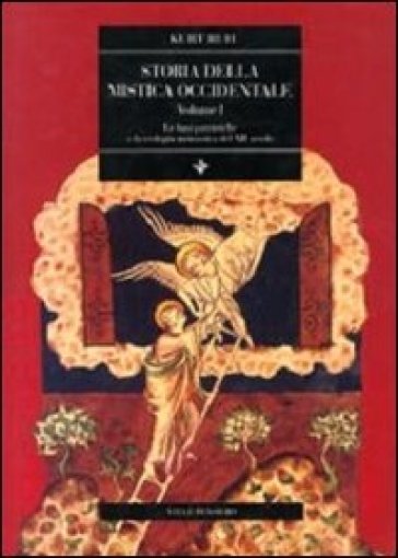 Storia della mistica occidentale. 1.Le basi patristiche e la teologia monastica del XII secolo - Kurt Ruh