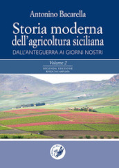 Storia moderna dell agricoltura siciliana: dall anteguerra ai giorni nostri. 1-2.