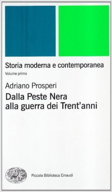 Storia moderna e contemporanea. 1: Dalla peste nera alla Guerra dei trent'Anni - Adriano Prosperi - Paolo Viola