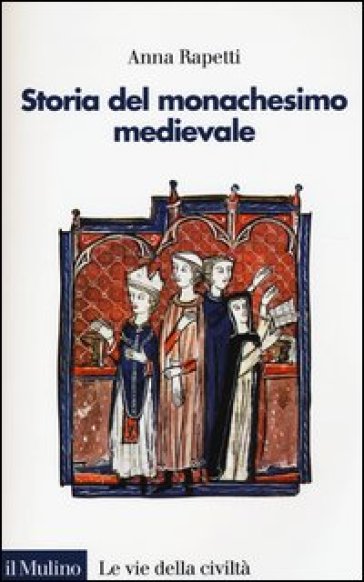 Storia del monachesimo medievale - Anna M. Rapetti