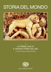 Storia del mondo. 1: Le prime civiltà. Il mondo prima del 600