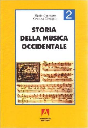 Storia della musica occidentale. Per i Licei a indirizzo socio-psico-pedagogico e gli Ist. Magistrali. Vol. 2 - Mario Carrozzo - Cristina Cimagalli