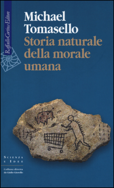 Storia naturale della morale umana - Michael Tomasello