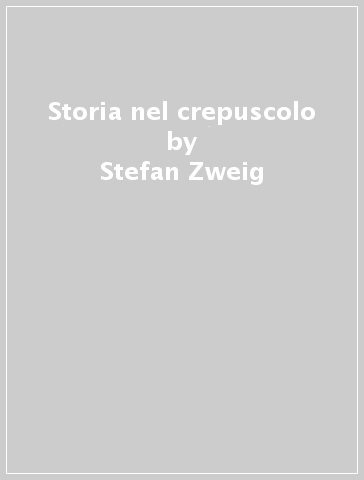 Storia nel crepuscolo - Stefan Zweig