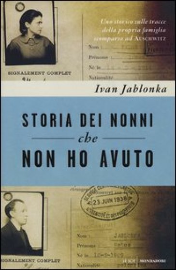 Storia dei nonni che non ho avuto. Uno storico sulle tracce della propria famiglia scomparsa ad Auschwitz - Ivan Jablonka