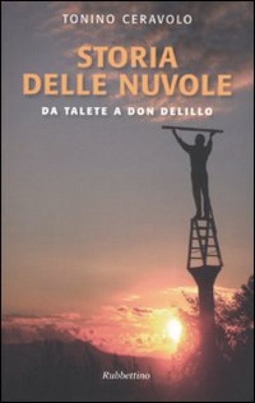 Storia delle nuvole. Da Talete a Don DeLillo - Tonino Ceravolo