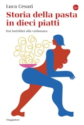 Storia della pasta in dieci piatti