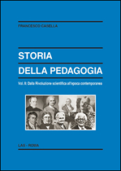 Storia della pedagogia. 2: Dalla rivoluzione scientifica all epoca contemporanea