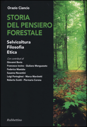 Storia del pensiero forestale. Selvicoltura, filosofia, etica - Orazio Ciancio