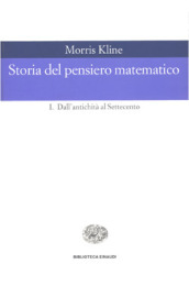 Storia del pensiero matematico. 1: Dall Antichità al Settecento