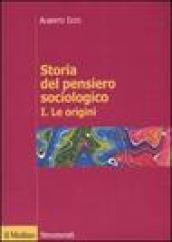 Storia del pensiero sociologico. 1.Le origini