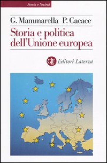 Storia e politica dell'Unione europea (1926-2005) - Paolo Cacace - Giuseppe Mammarella