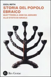 Storia del popolo ebraico. Quattromila anmni da Abramo allo stato d Israele