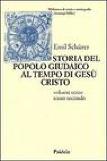 Storia del popolo giudaico al tempo di Gesù Cristo (175 a. C. -135 d. C.). 3/2. - Emil Schurer