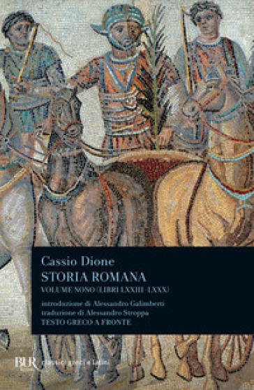 Storia romana. Testo greco a fronte. 9: Libri 73-80 - Cassio Dione
