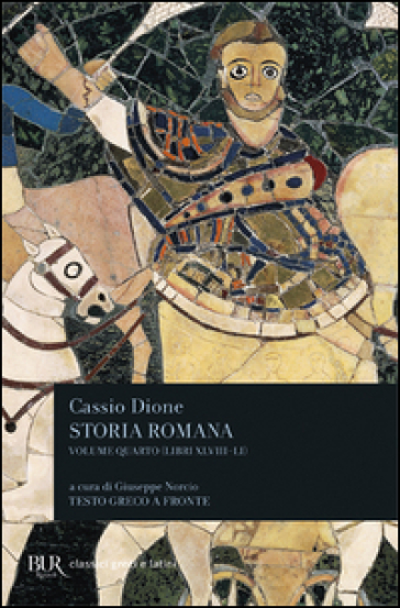 Storia romana. Testo greco a fronte. 4: Libri 48-51 - Cassio Dione