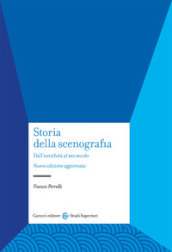 Storia della scenografia. Dall antichità al XXI secolo. Nuova ediz.