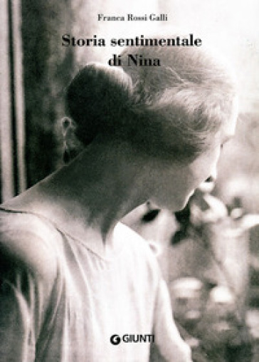 Storia sentimentale di Nina. Diario 1903-1919 - Franca Rossi Galli