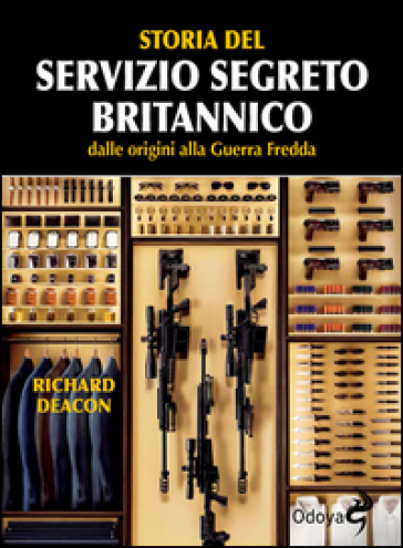 Storia del servizio segreto britannico dalle origini alla Guerra fredda - Richard Deacon