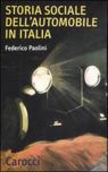 Storia sociale dell'automobile in Italia - Federico Paolini
