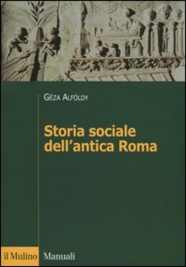 Storia sociale dell'antica Roma - Géza Alfoldy