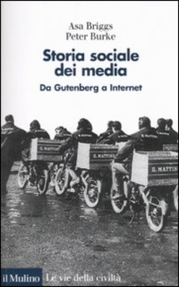 Storia sociale dei media. Da Gutenberg a Internet - Asa Briggs - Peter Burke
