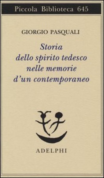 Storia dello spirito tedesco nelle memorie d'un contemporaneo - Giorgio Pasquali