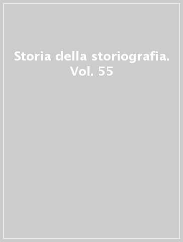 Storia della storiografia. Vol. 55