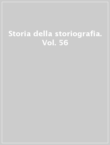 Storia della storiografia. Vol. 56