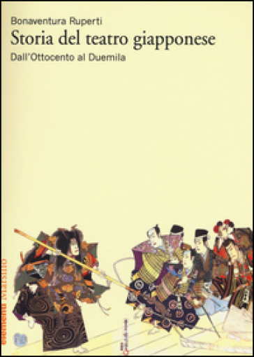 Storia del teatro giapponese. Dall'Ottocento al Duemila - Bonaventura Ruperti