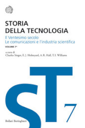 Storia della tecnologia. 7/1: Il ventesimo secolo. Le comunicazioni e l industria scientifica