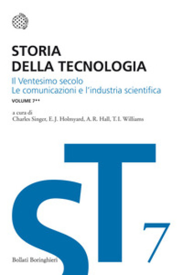 Storia della tecnologia. 7/2: Il ventesimo secolo. Le comunicazioni e l'industria scientifica