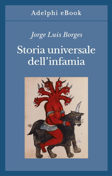 Storia universale dell'infamia - Jorge Luis Borges