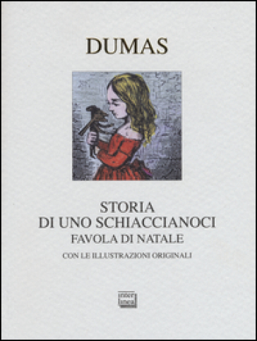 Storia di uno schiaccianoci. Favola di Natale - Alexandre Dumas