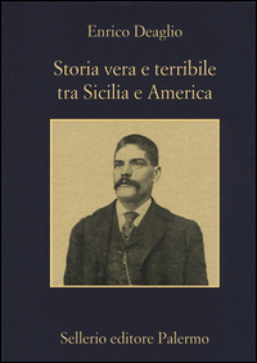 Storia vera e terribile tra Sicilia e America - Enrico Deaglio