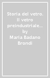 Storia del vetro. Il vetro preindustriale dalla Liguria a Newcastle