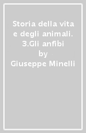 Storia della vita e degli animali. 3.Gli anfibi