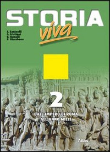 Storia viva. Con espansione online. Per le Scuole superiori. 2.Dall'Impero di Roma all'Impero carolingio - Sergio Zaninelli - Claudio Cristiani - Giovanna Bonelli