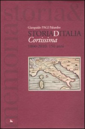 Storiaditalia cortissima. 1860-2010: 150 anni - Gianguido Palumbo