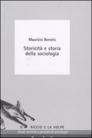 Storicità e storia della sociologia - Maurizio Bonolis