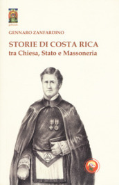 Storie di Costa Rica tra Chiesa, Stato e Massoneria