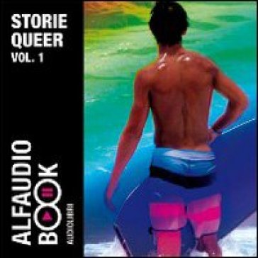 Storie Queer. Audiolibro. CD Audio. 1.Maurizio 1984-La voce registrata-San Sebastiano-Telefonate - Edward Montgomery - Andrea Pasquini