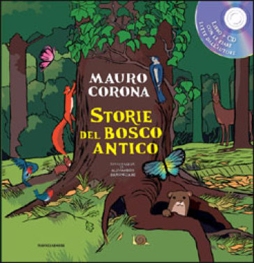 Storie del bosco antico. Con CD Audio - Mauro Corona - Alessandro Baronciani